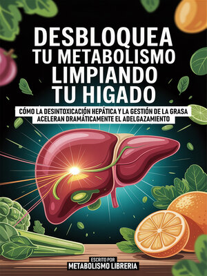 cover image of Desbloquea Tu Metabolismo Limpiando Tu Higado